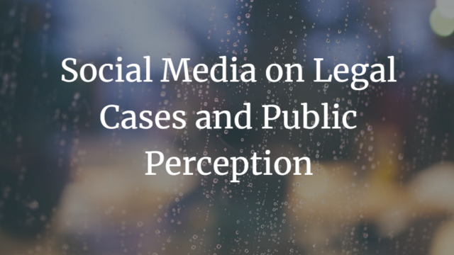 How does social media affect public perception rule of law